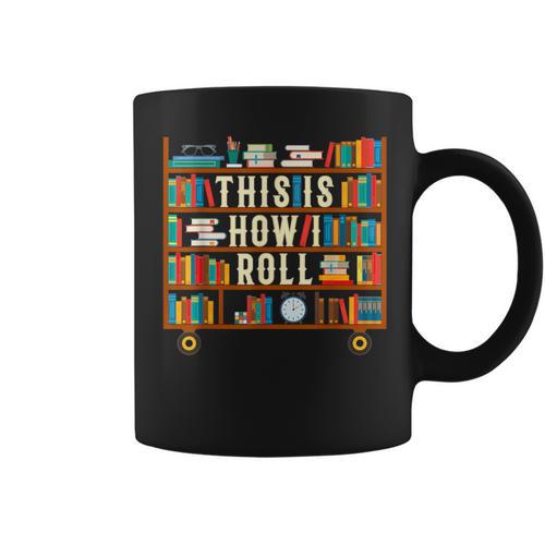 This Is How I Roll Librarian Shirt Book Lover T-Shirt Graphic Print Coffee Mug - Bookorys