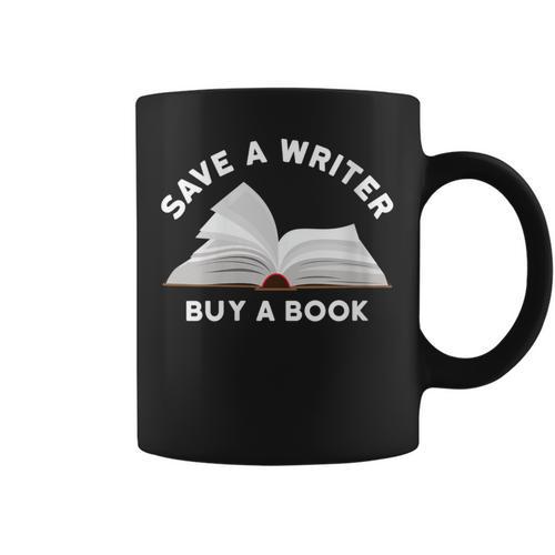 Save a Writer Buy a Book Published Author Writer Graphic Print Coffee Mug - Bookorys