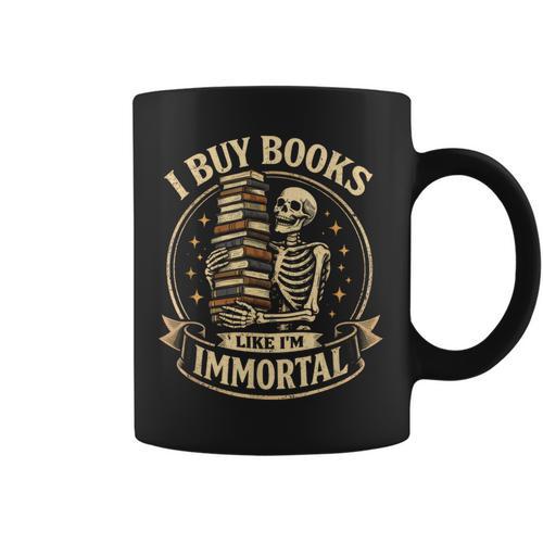 Skeleton I Buy Books Like I'm Immortal Book Lovers Graphic Print Coffee Mug - Bookorys CA