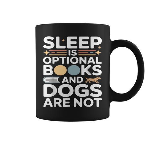 Sleep Is Optional Books And Dogs Are Not Reading Graphic Print Coffee Mug - Bookorys AU