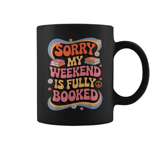 Sorry My Weekend Is Fully Booked Book Lovers Present Graphic Print Coffee Mug - Bookorys
