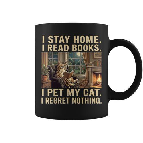 I Stay Home I Read Books I Pet My Cat I Regret Nothing Cat Graphic Print Coffee Mug - Bookorys