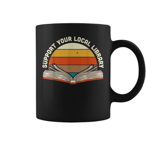 Support Your Local Library Best Library Love To Read Books Graphic Print Coffee Mug - Bookorys