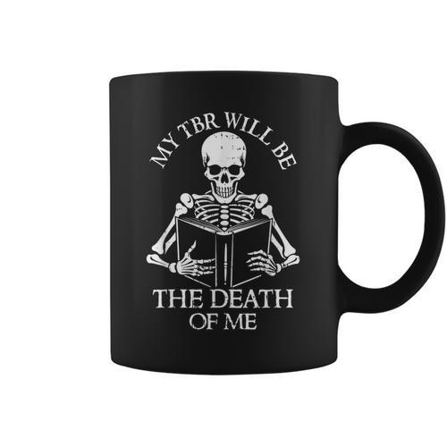My Tbr Will Be The Death Reading Book Lover Bookworm Reader Graphic Print Coffee Mug - Bookorys AU
