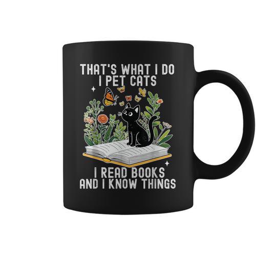 That's What I Do I Pet Cats I Read Books And I Know Things Graphic Print Coffee Mug - Bookorys AU