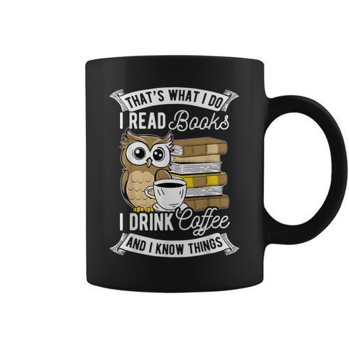 That's What I Do I Read Book I Drink Coffee & I Know Things Graphic Print Coffee Mug - Bookorys DE