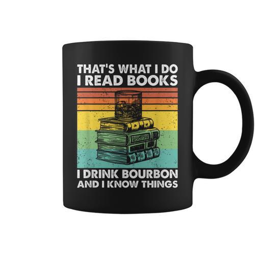 That's What I Do I Read Books I Drink Bourbon I Know Things Graphic Print Coffee Mug - Bookorys
