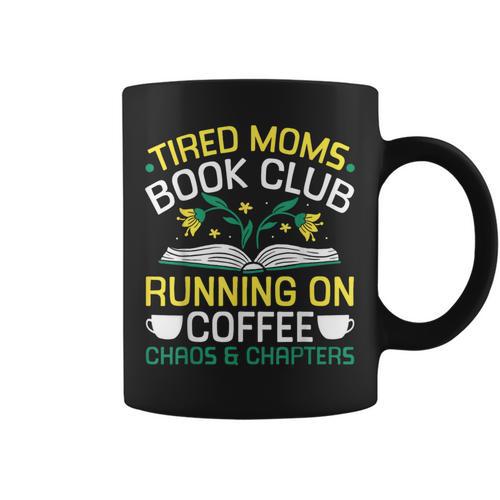 Tired Moms Book Club Coffee Chaos Chapters Graphic Print Coffee Mug - Bookorys UK