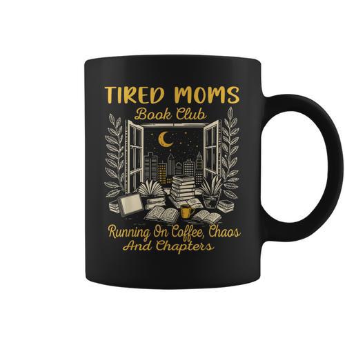 Tired Moms Book Club Running On Coffee Chaos And Chapters Graphic Print Coffee Mug - Bookorys