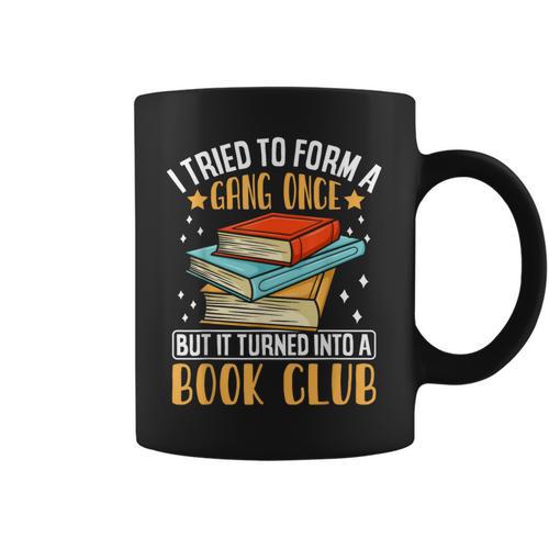 I Tried To Form A Gang Once But It Turned Into A Book Club Graphic Print Coffee Mug - Bookorys AU