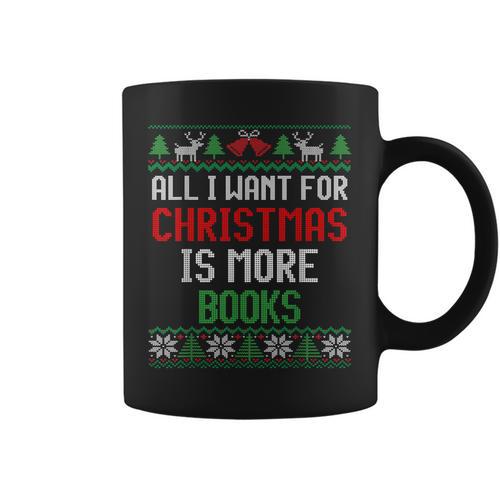 All I Want Is More Books & Reading Lover Ugly Christmas Graphic Print Coffee Mug - Bookorys DE
