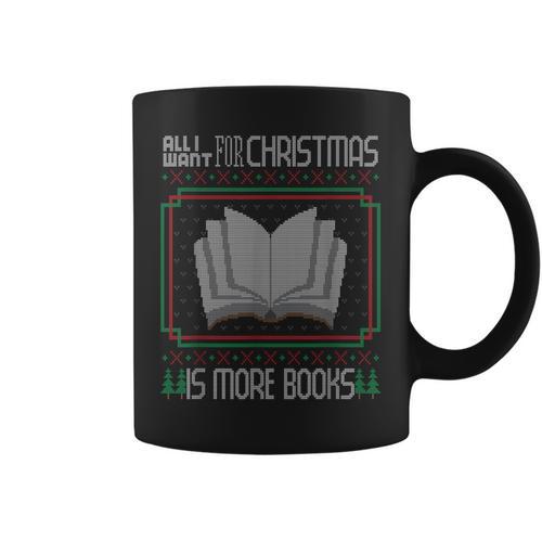 All I Want For Christmas Is More Books Ugly Xmas Reading Graphic Print Coffee Mug - Bookorys CA
