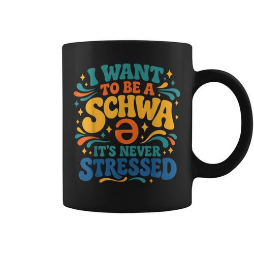 I Want To Be A Schwa It's Never Stressed Science Of Reading Graphic Print Coffee Mug - Bookorys AU