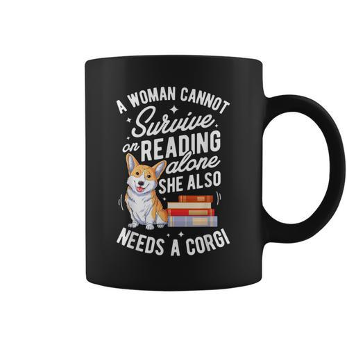 A Woman Cannot Survive On Reading Alone T Shirt Corgi Book Graphic Print Coffee Mug - Bookorys AU