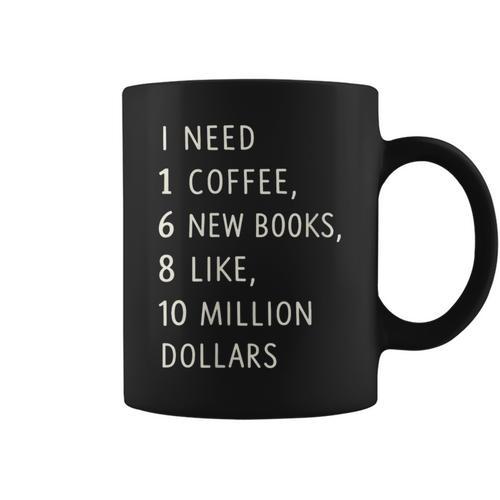 Women's I Need 1 Coffee 6 New Books 10 Million Dollars Quote Graphic Print Coffee Mug - Bookorys UK