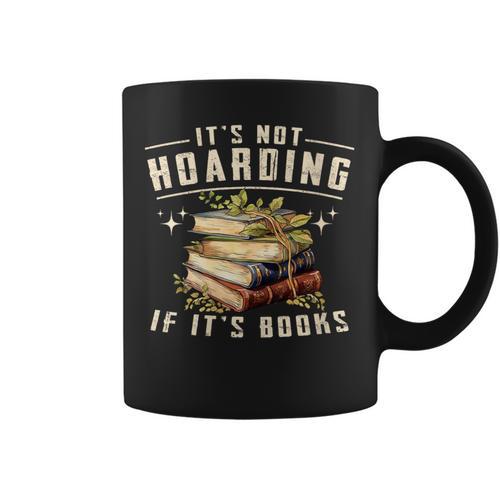 Women's Not Hoarding If It's Books Reader Book Nerd Book Reading Graphic Print Coffee Mug - Bookorys
