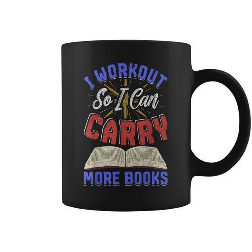 I Workout So I Can Carry More Books Exercise Books Lover Graphic Print Coffee Mug - Bookorys