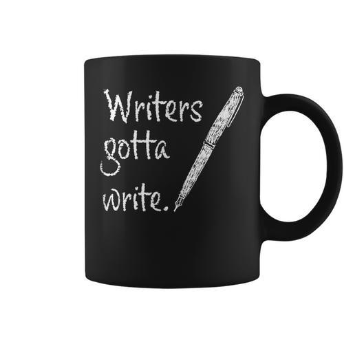 Writers Gotta Write Author Book Journalist Novelist Graphic Print Coffee Mug - Bookorys