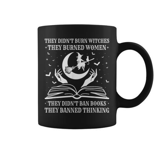 They Didn't Burn Witches They Burned Women And Ban Books Graphic Print Coffee Mug - Bookorys