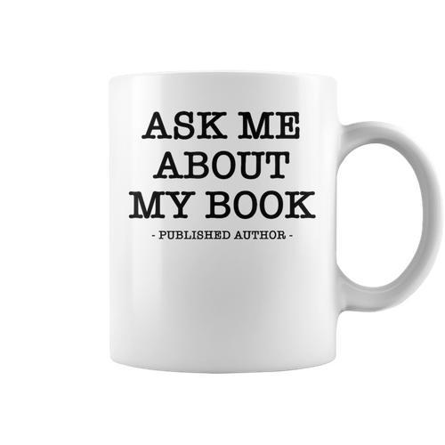 Ask Me About My Book Writer Published Author Graphic Print Coffee Mug - Bookorys UK