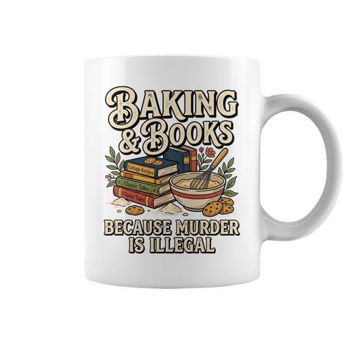 Baking And Books Because Murder Is Illegal Sarcastic Performance Graphic Print Coffee Mug - Bookorys AU