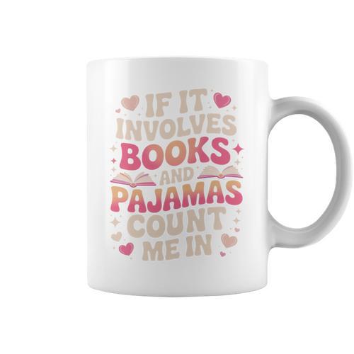 Book Pajamas For Women If It Involves Books And Pajamas Graphic Print Coffee Mug - Bookorys