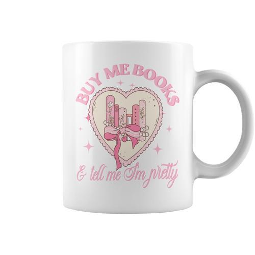 Buy Me Books And Tell Me I'm Pretty Coquette Book Lover Tee Graphic Print Coffee Mug - Bookorys