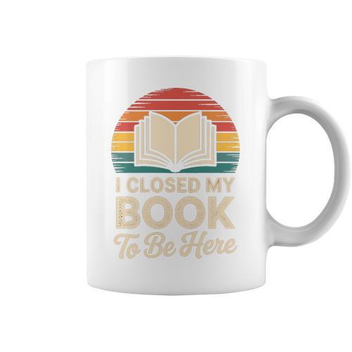 I Closed My Book To Be Here Reading Premium Tri-Blend Graphic Print Coffee Mug - Bookorys UK