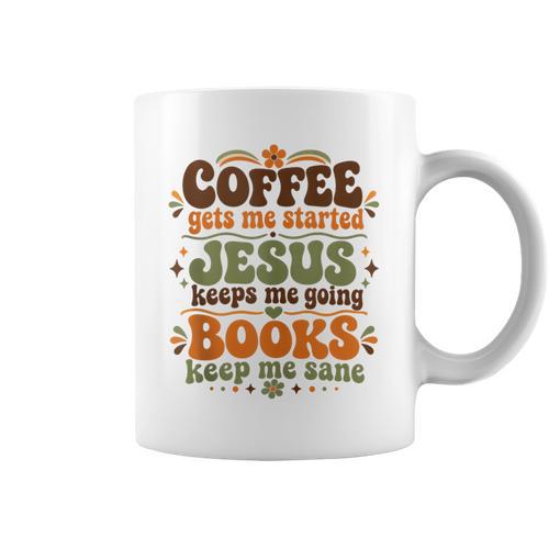 Coffee Starts Me Jesus Keeps Me Going Books Keep Me Sane Graphic Print Coffee Mug - Bookorys CA