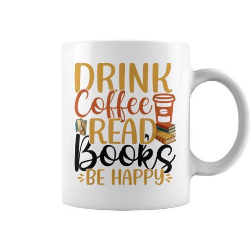 Drink Coffee Read Books Be Happy Coffee Lover Graphic Print Coffee Mug - Bookorys