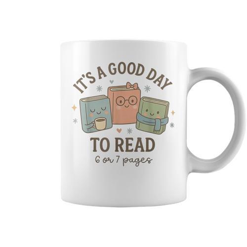 It's a Good Day To Read 6 Or 7 Pages Book Lover Graphic Print Coffee Mug - Bookorys