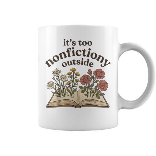 It's Too Nonfiction Outside Reading Book Lover Graphic Print Coffee Mug - Bookorys