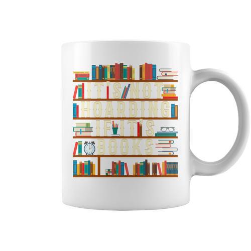 It's Not Hoarding If It's Books Book Lover For Readers Graphic Print Coffee Mug - Bookorys