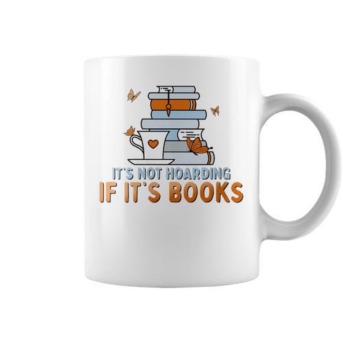 It's Not Hoarding If Its Books Book Lover Bookworm Graphic Print Coffee Mug - Bookorys