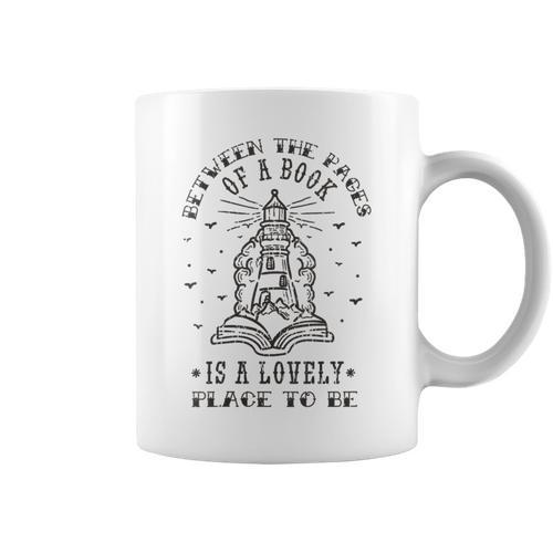 BETWEEN THE PAGES OF A BOOK IS A LOVELY PLACE TO BE Meme Graphic Print Coffee Mug - Bookorys