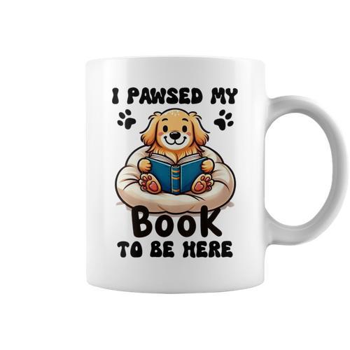 You Pawsed Here Dog Books Lovers I Paused My Book To Be Here Graphic Print Coffee Mug - Bookorys