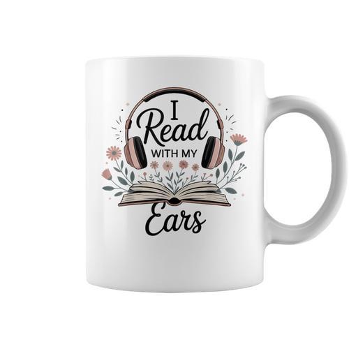 I Read With My Ears Lover Audiobook Reader Book Graphic Print Coffee Mug - Bookorys AU