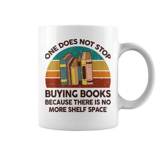 Reading-Shirt One Does Not Stop Buying Books Bookworm Graphic Print Coffee Mug - Bookorys