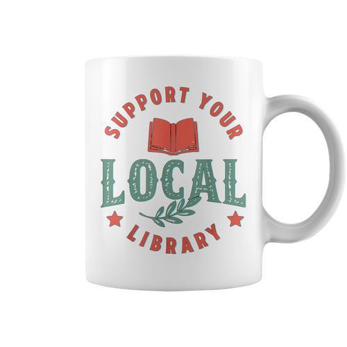 Support Your Local Library Book Lover Reader Bookworm Graphic Print Coffee Mug - Bookorys