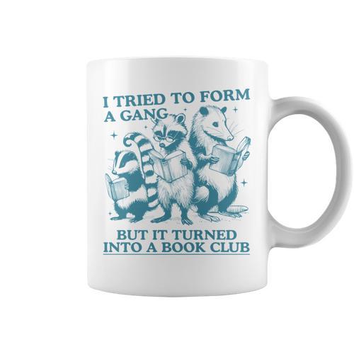 i Tried To Form a Gang But It Turned Into a Book Club Graphic Print Coffee Mug - Bookorys