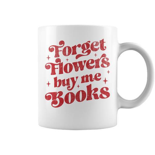 Valentine Bookish Love Quote Forget Flowers Buy Me Books Premium Tri-Blend Graphic Print Coffee Mug - Bookorys