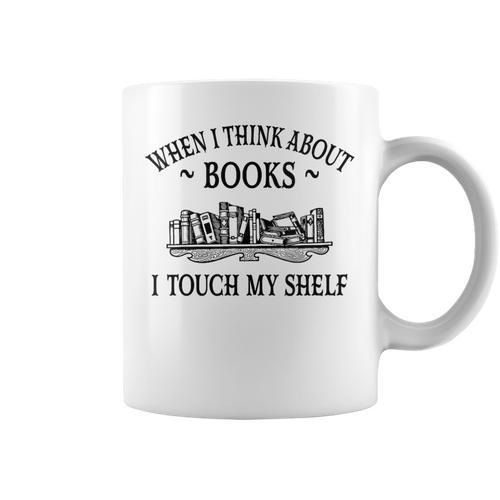 Women's Romance Novel Smut When I Think About Books I Touch My Shelf Graphic Print Coffee Mug - Bookorys AU