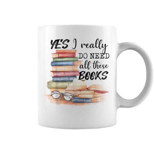 Yes I Really Do Need All These Books Graphic Print Coffee Mug - Bookorys CA
