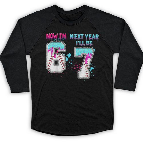 6th Birthday Now I'm 6 Next Year I'Ll Be 7 Baseball Drip 67 Baseball Raglan Shirt - Sportilla