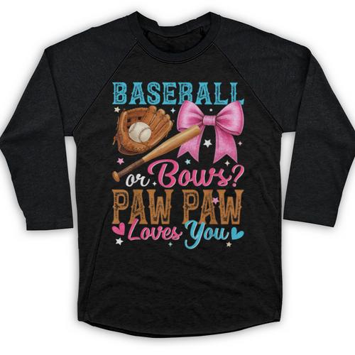 Baseball Or Bows Paw Paw Loves You Gender Reveal Baby Party Baseball Raglan Shirt - Sportilla