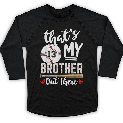Baseball Jersey Number 13 That's My Brother Out There Baseball Raglan Shirt - Sportilla