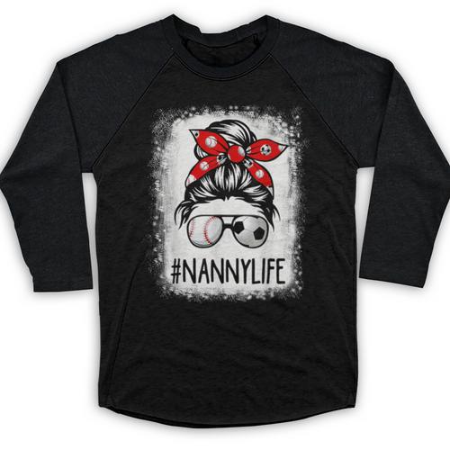 Bleached Nanny Life Soccer Messy Bun Baseball Game Day Baseball Raglan Shirt - Sportilla
