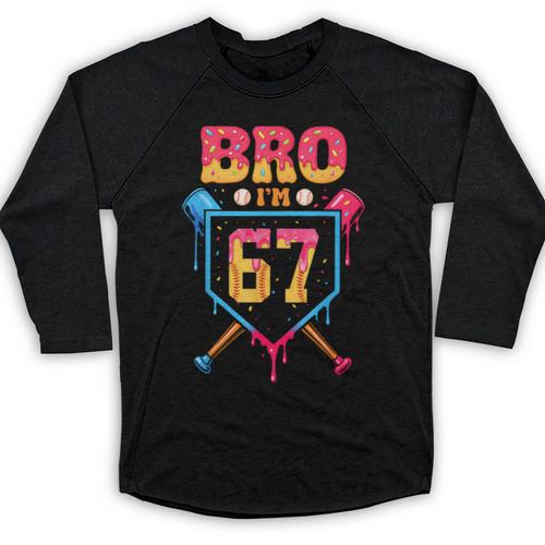 Bro I’m 67 Baseball Drip Number 67 Player 67th Birthday Baseball Raglan Shirt - Sportilla