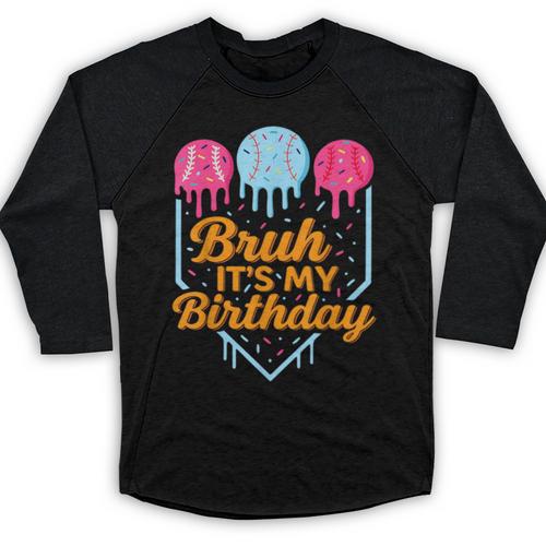 Bruh It's My Birthday Ice Cream Drip Baseball Birthday Baseball Raglan Shirt - Sportilla