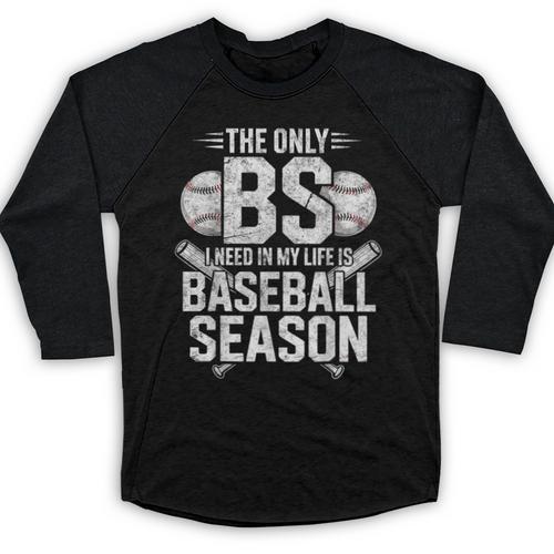 The Only BS I Need In My Life Is Baseball Season Player Joke Baseball Raglan Shirt - Sportilla